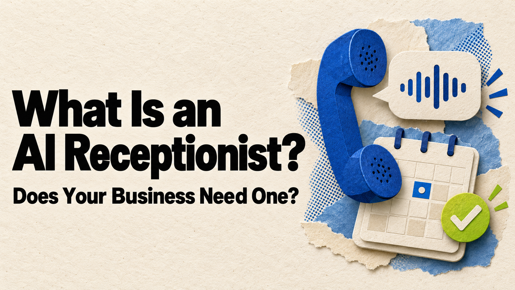 What Is an AI Receptionist, and Does Your Business Need One?